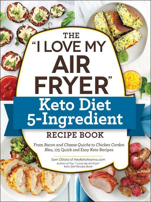 Title details for The "I Love My Air Fryer" Keto Diet 5-Ingredient Recipe Book: From Bacon and Cheese Quiche to Chicken Cordon Bleu, 175 Quick and Easy Keto Recipes by Sam Dillard - Wait list